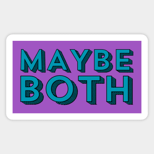 Maybe Both | Why Choose | Yes, And | Paradox Living Sticker